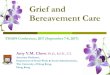 Grief and Bereavement Care - thaps.or.th · Grief and Bereavement Care Amy Y.M. Chow, Ph.D., R.S.W., F.T. Associate Professor, Department of Social Work & Social Administration, The