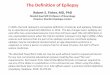 The Definition of Epilepsy · The Definition of Epilepsy Robert S. Fisher, MD, PhD Maslah Saul MD Professor of Neurology Director, Stanford Epilepsy Center ... Epilepsia, 2014; 55:475-82