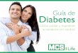 Guía de Diabetes - mcs.com.pr · Guía de Diabetes La diabetes es una condición que afecta un sector amplio de nuestra población. La siguiente guía, aunque no sustituye la evaluación