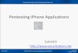 Pentesting iPhone Applications - PUT.AS .Agenda •iPhone App Basics –App development –App distribution