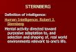 STERNBERG - Oakton Community College · Human Intelligence: Robert J. Sternberg Mental activity directed toward purposive adaptation to, and selection and shaping of, real world environments