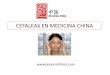 CEFALEAS EN MEDICINA CHINA - jasonsmithmtc.comjasonsmithmtc.com/wp-content/uploads/2016/12/CEFALEAS.pdf · 1. CONSTITUCIONAL •Heredada de los padres –Salud padres en general