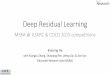 Deep Residual Learning - ImageNet · Deep Residual Learning MSRA @ ILSVRC & COCO 2015 competitions Kaiming He with Xiangyu Zhang, Shaoqing Ren, ... Lo c a lR e s pNor m Ma x Pool