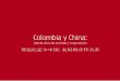 Colombia y China - cancilleria.gov.co · Buenos y Creativos S.A.S. Impreso en Colombia Printed in Colombia. 3 Colombia y China: treinta años de amistad y cooperación Tabla de Contenido