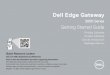 Dell Edge Gateway · Dell Edge Gateway Getting Started Guide Quick Resource Locator ... conector de antena GPS 2. Conector para antena de banda ancha móvil uno (3G/LTE) 3. ... Ranura