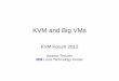 KVM and Big VMs · Motivation Why Big VMs? – Virtualization not just about consolidating under-utilized servers – There are workloads which are “big” on bare-metal Users would