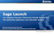 Sage Launch - Department of Public Healthpublichealth.lacounty.gov/.../pm/120717/SageLaunch_12-7-17.pdf · By the Numbers: December 4 th Sage Launch • 75% of SAPC Providers launched