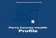 Perry County Health Proöle - msdh.ms.govmsdh.ms.gov/msdhsite/files/profiles/Perry.pdf · Lei Zhang, PhD, MBA Director ... Total 12164 12086 12131 12227 12277