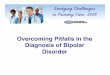 Overcoming Pitfalls in the Diagnosis of Bipolar Disordernaceonline.com/CME-Courses/pc-slides/Bipolar_Disorder_Download.pdf · Overcoming Pitfalls in the Diagnosis of Bipolar Disorder