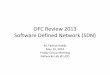 OFC Review 2013 Software Defined Network (SDN)networks.cs.ucdavis.edu/ofc13/OFC13_review_SDN_Farhan.pdf · OFC Review 2013 Software Defined Network (SDN) M. FarhanHabib May 10, 2013