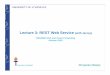 Lecture 3: REST Web Service (with Jersey) - Jyväskylän yliopistousers.jyu.fi/~olkhriye/ties4560/lectures/Lecture03.pdf · 2018-09-18 · Lecture 3: REST Web Service ... JAX-RS is