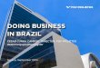 DOING BUSINESS IN BRAZIL · t PIS/Cofins (Social Contribution on Gross Revenue) 0.65% or 1.65% t ISS – Service Tax 2% & 5% The rates depend on the tax classification of the product,