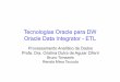 Tecnologias Oracle para DW Oracle Data Integrator - ETLgbd.dc.ufscar.br/download/files/courses/DataAnalyticalProcessing... · Tecnologias Oracle para DW Oracle Data Integrator - ETL
