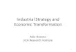 Industrial Strategy and Economic Transformation · Industrial Strategy and Economic Transformation Akio Hosono JICA Research Institute . 1 . Diverse economic transformation agenda: