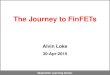 The Journey to FinFETs - Amazon S3s3.amazonaws.com/sdieee/1846-2015_04_Loke.pdf · The Journey to FinFETs Alvin Loke 30-Apr-2015 Qualcomm Learning Center