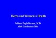 Herbs and Women’s Health · Herbs and Women’s Health Adriane Fugh-Berman, M.D. ... (Vitex agnus-castus) •Contains viticin (an alkaloid) and flavonoids • Inhibits prolactin