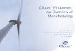 Clipper Windpower: An Overview of Manufacturing · Clipper Windpower: An Overview of Manufacturing. 2 Clipper Windpower, Inc. Wind Energy: A Growing Industry. 3 Clipper Windpower,