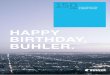 Happy BirtHday, BuHler. · Happy BirtHday, BuHler. Bühler AG CH-9240 Uzwil, Switzerland T +41 71 955 11 11 F +41 71 955 33 79  Bühler AG Annual Report 2009