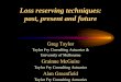 Loss reserving techniques: past, present and future · Loss reserving techniques: past, present and future Greg Taylor Taylor Fry Consulting Actuaries & University of Melbourne 