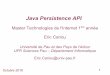 Java Persistence API - ecariou.perso.univ-pau.frecariou.perso.univ-pau.fr/cours/web/cours-JPA.pdf · 2 Java Persistence API JPA : Java Persistence API Framework de persistance en