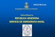 National Report by - IHO · National Report by REPUBLICA ARGENTINA ... (35)-Foreign Navies: Brazil (1), Venezuela (1), ... Mte. 3' Carta Internaci nal 911 i 92 00" 1