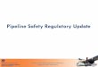 Pipeline Safety Regulatory Update - puc.nh.gov · 10/9/2018 · 19494/pipeline-safety-clarification-of-terms-relating-to-pipeline-operational-status - 78 - ADB– 2016-05 • If a