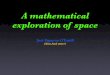 A mathematical exploration of space - School of Mathematicsjmf/Teaching/Lectures/MathSoc.pdf · The Newtonian Universe “I do not define time, space, place and motion, since they