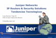 Juniper Networks IP Routers & Security Solutions - Cudi · Juniper Networks IP Routers & Security Solutions ... J unip erRout s. ... Juniper Networks IP Routers & Security Solutions