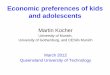 Economic preferences of kids and adolescents - ncer.edu.au · Economic preferences of kids and adolescents Martin Kocher University of Munich, University of Gothenburg, and CESifo