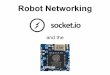 Robot Networking - robojay.us · Networking Terms Server Client Client ... Sockets are the logical combination of an address ...  