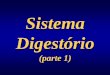 Sistema Digestório - ufrgs.br em PDF/44... · Organ Mouth and pharynx Salivary glands Esophagus Stomach Pancreas Liver Gallbladder Small intestine Large intestine Exocrine secretions