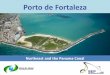 Porto de Fortaleza - Results Directaapa.files.cms-plus.com/SeminarPresentations/2012Seminars... · Ilhéus Vila do Conde Santarém Belém / Macapá Manaus Fortaleza Pecém Cabedelo