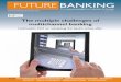 The multiple challenges of multichannel banking · Circulation manager Daniel Trigueirinho Head of sales Richard Jamieson Publisher William Crocker Future Banking is published by