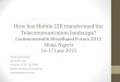 How has Mobile LTE transformed the Telecommunication ... 2015/Presentations... · How has Mobile LTE transformed the Telecommunication landscape? Commonwealth Broadband Forum 2015