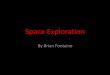 Space Exploration - Loudoun County Public Schools 5 -6th... · NASA Created in 1958 for both manned and unmanned exploration National Aeronautics and Space Administration