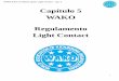 Capítulo 5 WAKO Regulamento Light Contact - cbkb.com.br. Light Contact.pdf · Somente o Árbitro pode pedir que o tempo seja interrompido. Um lutador pode solicitar ao ... toca o