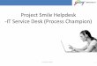 Project Smile Helpdesk -IT Service Desk (Process Champion) · Call Flow Process Our Infrastructure Godrej Infotech Limited | Confidential Divisional End User •Reports the problem