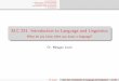 ELC 231: Introduction to Language and Linguistics · 1 Introduction 2 Phonetics and Phonology 3 Morphology and Syntax 4 Semantics and Pragmatics 5 Conclusion ELC 231: Introduction