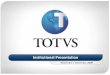 Institutional Presentation - ri.totvs.com.br · TOTVS, translates and communicates the ADVPL and 4GL languages to a wide range of operating systems, working with any hardware. It