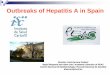 Outbreaks of Hepatitis A in Spain - VHPB · Outbreaks of Hepatitis A in Spain Dionisio José Herrera Guibert Rapid Respond and Alert Unit / Academic Direction of PEAC Centro Nacional