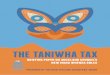 THE TANIWHA TAX - National Business Review · The Taniwha tax is a particularly inefficient tax. It may damage property values without creating any corresponding benefit to any counterparty