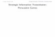 Strategic Information Transmission: Persuasion Gamesfrederic.koessler.free.fr/jeux/slides-SIT3.pdf · F. Koessler / November 22, 2007 Strategic Information Transmission: Persuasion