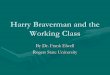 Harry Braverman and the Working Classfaculty.rsu.edu/~felwell/Theorists/Braverman/Presentation/... · In Brief In 1974 Harry Braverman published Labor and Monopoly Capitalism, an