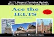 ACE The IELTS · Ace the IELTS IELTS General Module – How to Maximize Your Score Third Edition Simone Braverman Author Note Correspondence concerning this book should be addressed