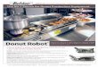 Donut Robot - monoequip.com · Donut Robot® Mark II & Mark V – How they work Donut Robot® Fryers deposit, fry, turn, and dispense cake donuts automatically, improving donut quality