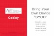 Bring Your Own Device “BYOD” · BYOD – Today’s Agenda •This program concerns BYOD and the proactive strategies you can implement to address them including: •policy development