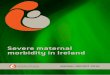 Severe maternal morbidity in Ireland - ucc.ie · 8 Severe Maternal Morbidity in Ireland Annual Report 2016 Foreword Welcome the 2016 Severe Maternal Morbidity (SMM) Report from the
