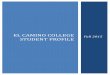 EL CAMINO COLLEGE STUDENT PROFILE · The Student Profile features a selection of demographic and enrollment characteristics of the Fall 2015 student body. A summary of many of the