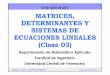 12 de Abril de 2011 MATRICES, DETERMINANTES Y … · Álgebra Lineal y Geometría Analítica José Luis Quintero 1 (Clase 03) Departamento de Matemática Aplicada Facultad de 