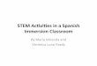 STEM Activities in a Spanish Immersion Classroom Maria ... We Do/STEM Activities in a Spanish... · STEMAc(vi(es%in%a%Spanish% ImmersionClassroom% By María#Mirandaand# Verónica#LunaGrady#